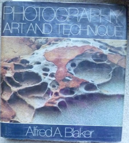 PHOTOGRAPHY: ART AND TECHNIQUE By Alfred A Blaker – Hardcover **Mint Condition**