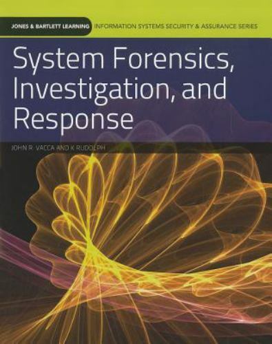 System Forensics, Investigation, and Response by John R. Vacca and K. Rudolph…