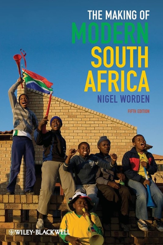 The Making of Modern South Africa: Conquest, Apartheid, Democracy (Historica…