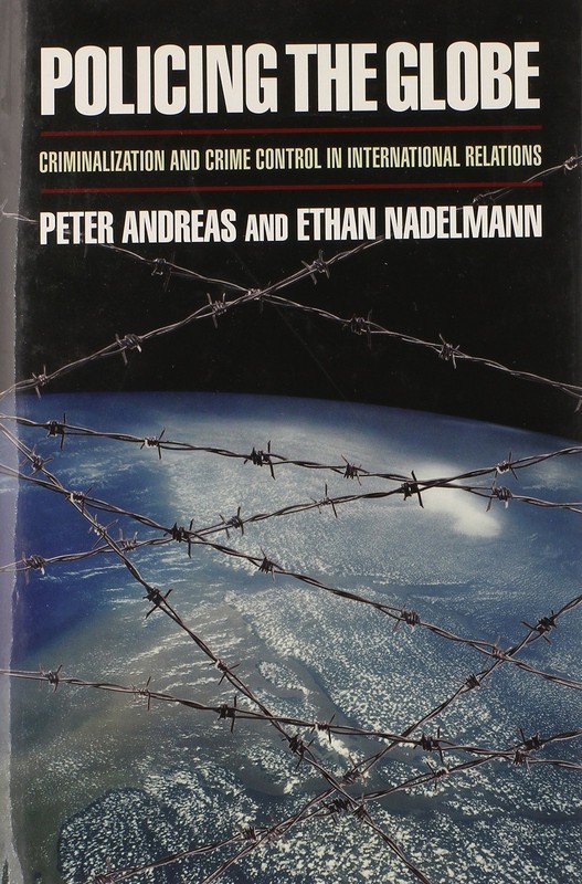 Policing the Globe: Criminalization and Crime Control in International Relat…