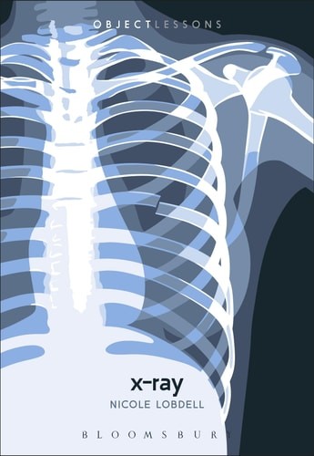 X-ray (Object Lessons) – Lobdell, Nicole