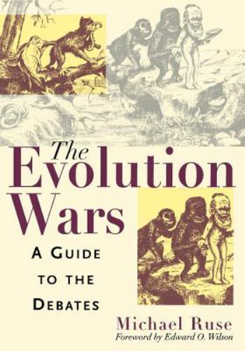 The Evolution Wars: A Guide to the Debates by Michael Ruse