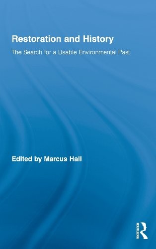 RESTORATION AND HISTORY: THE SEARCH FOR A USABLE By Marcus Hall – Hardcover *VG*