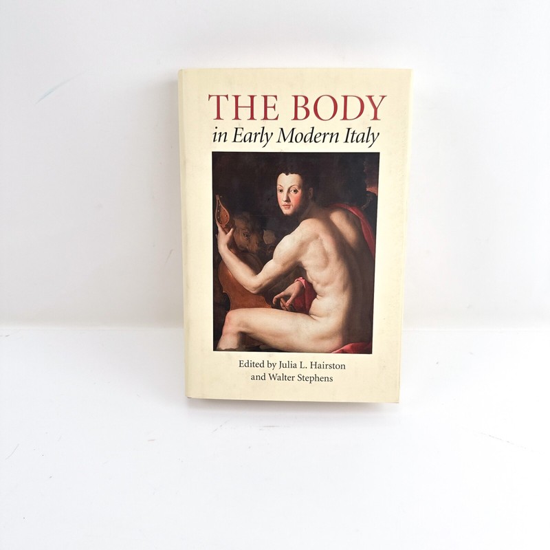 THE BODY IN EARLY MODERN ITALY – Julia L. Hairston & Walter Stephens – Hardback