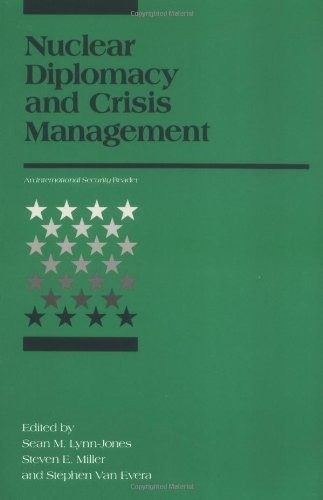 NUCLEAR DIPLOMACY AND CRISIS MANAGEMENT (INTERNATIONAL By Sean M. Lynn-jones