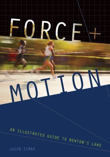 Force and Motion : An Illustrated Guide to Newton’s Laws, Paperback by Zimba,…