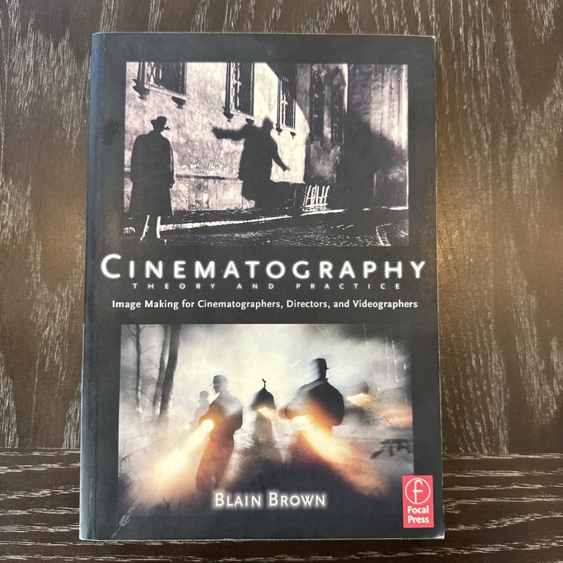 Cinematography : Theory and Practice - Image Making for Cinematographers