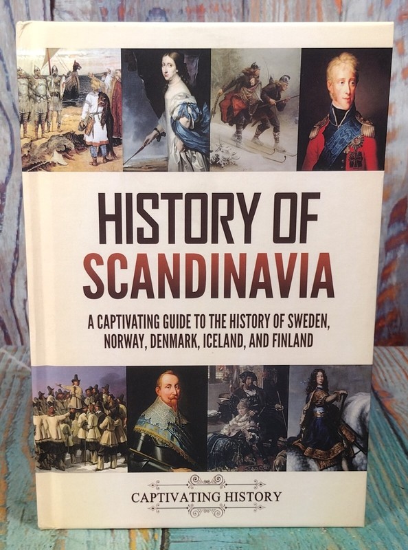 History of Scandinavia: a Captivating Guide to the History of Sweden, Norway,…