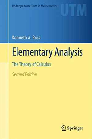 Elementary Analysis: The Theory of – Hardcover, by Ross Kenneth A. – Good