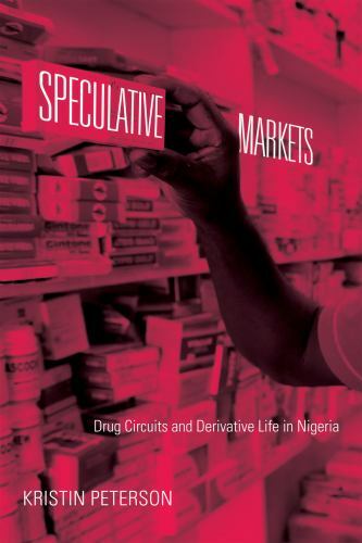 Speculative Markets: Drug Circuits and Derivative Life in Nigeria (Experimen…