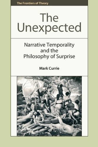 The Unexpected: Narrative Temporality and… by Mark Currie Paperback / softback