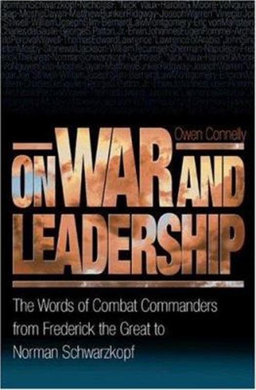 On War and Leadership : The Words of Combat Commanders from Frede