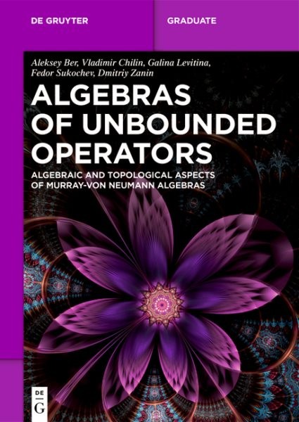 Algebras of Unbounded Operators : Algebraic and Topological Aspects of Murray…