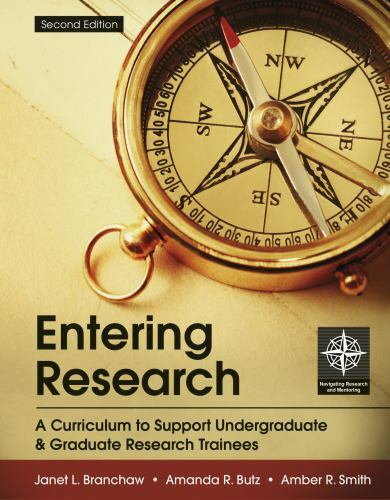Entering Research: A Curriculum to Support Undergraduate & Graduate Research T..