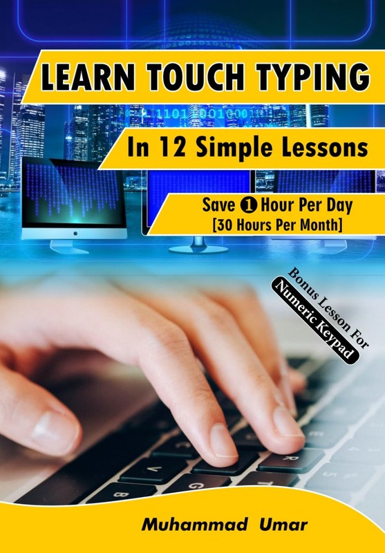 Learn Touch Typing in 12 Simple Lessons: Save 1 Hour Per Day [30 Hours per M…