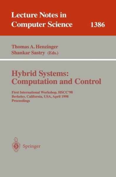 Hybrid Systems : Computation and Control : First International Workshop, Hscc…