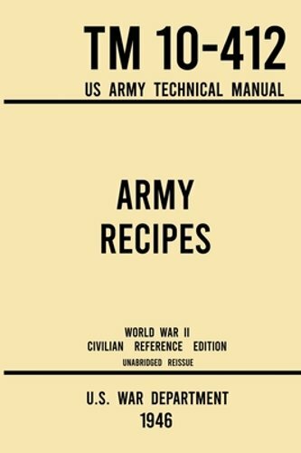 Army Recipes – TM 10-412 US Army Technical Manual (1946 World War II Civilian