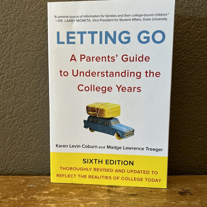 Letting Go Sixth Edition A Parents’ Guide to Understanding the College Years