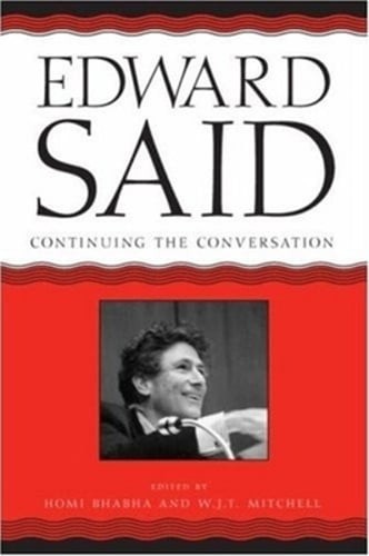 Edward Said: Continuing the Conversation by Homi K Bhabha: Used