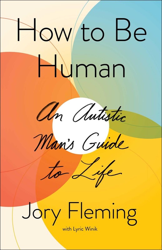 How to Be Human: An Autistic Man’s Guide to Life
