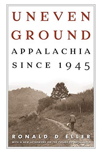 UNEVEN GROUND: APPALACHIA SINCE 1945 By Eller Ronald D Ph.d. Excellent Condition