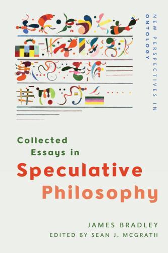 Collected Essays in Speculative Philosophy, Paperback by Bradley, James; Mcgr…