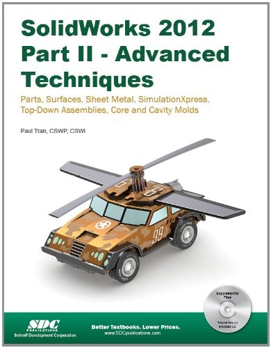 SolidWorks 2012 Part II: Advanced Techniques, Paul Tran