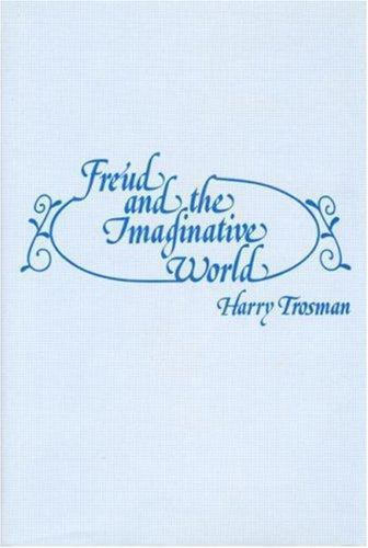 Freud and the Imaginative World by Trosman, Harry