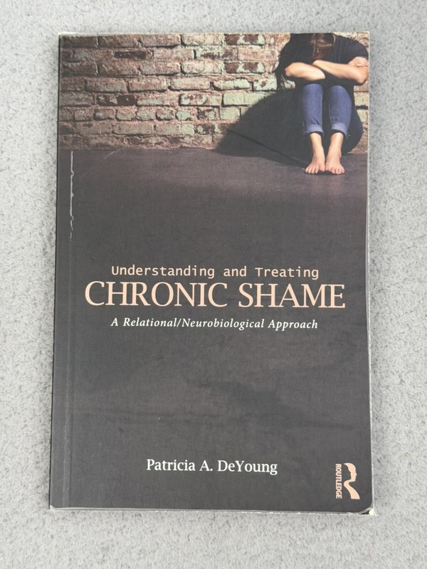 Understanding and Treating Chronic Shame : A Relational/Neurobiological Approach