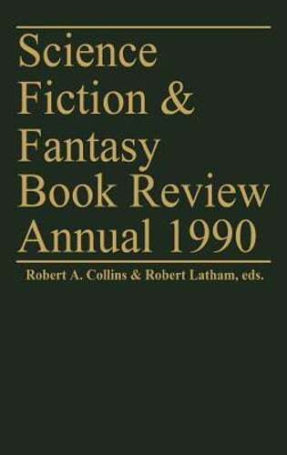 Science Fiction & Fantasy Book Review Annual 1990 by Robert A Collins: New