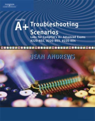 A+ Troubleshooting Scenarios: Advanced Labs for A+ Exams #220 (Jean Andrews)