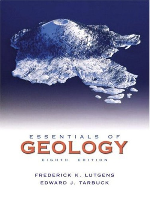 Essentials of Geology Edward J., Tasa, Dennis G., Lutgens, Freder