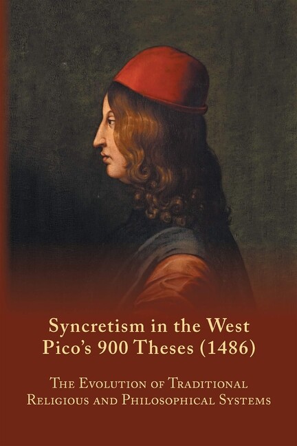 Syncretism In The West: Pico’s 900 Theses (1486) With Text, Translation, An…