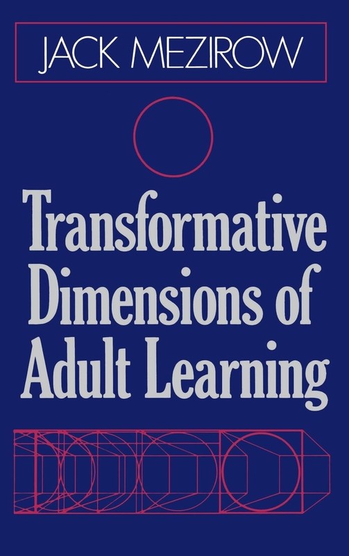 Transformative Dimensions of Adult Learning (Jossey Bass Higher & Adult Educ…