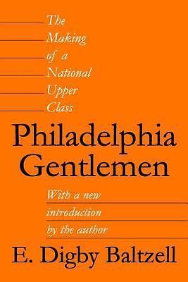 Philadelphia Gentlemen: The Making of a National Upper Class by Geiger, Roger L.