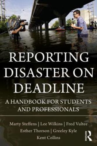 Reporting Disaster on Deadline : A Handbook for Students and Professionals, P…