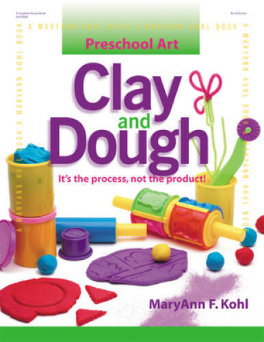 Preschool Art: Clay & Dough – Paperback By Kohl, MaryAnn F. – GOOD