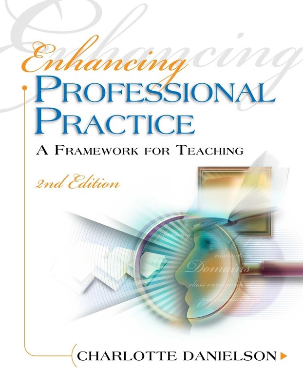 Enhancing Professional Practice: A Framework for Teaching (Professional Deve…