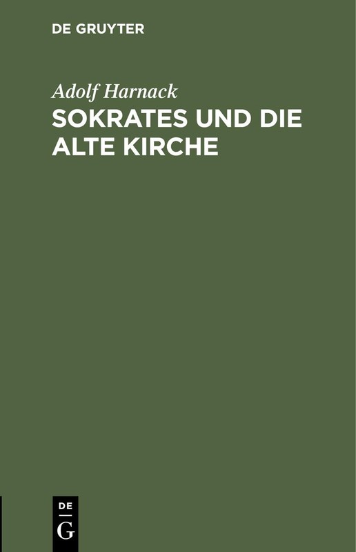 Adolf Harnack Sokrates Und Die Alte Kirche (Hardback)