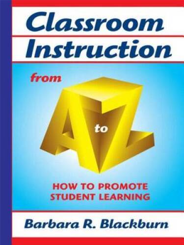 Classroom Instruction from A to Z – Paperback By Barbara R. Blackburn – GOOD