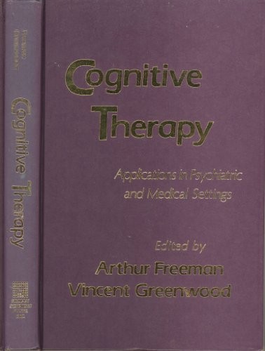 COGNITIVE THERAPY: APPLICATIONS IN PSYCHIATRIC AND MEDICAL By Arthur VG