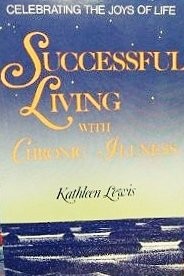 SUCCESSFUL LIVING WITH CHRONIC ILLNESS By Kathleen Lewis *Excellent Condition*