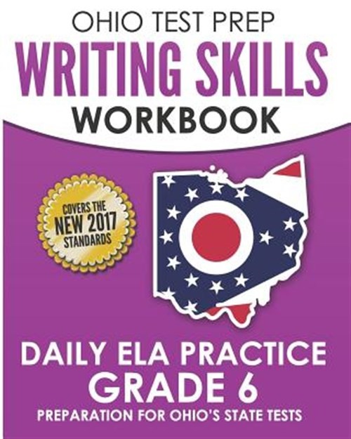 Ohio Test Prep Writing Skills Workbook Daily Ela Practice Grade 6: Preparatio…