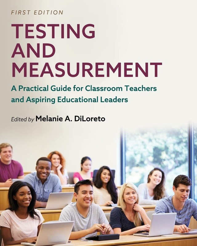Testing and Measurement: A Practical Guide for Classroom Teachers and Aspiri…