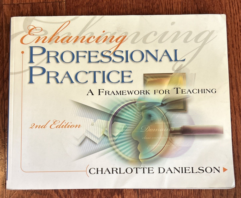 Enhancing Professional Practice A Framework for Teaching by Charlotte Danielson