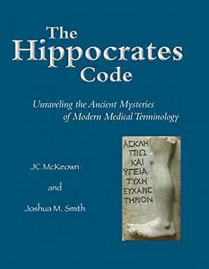 The Hippocrates Code: Unraveling the – Paperback, by McKeown JC; Smith – Good o