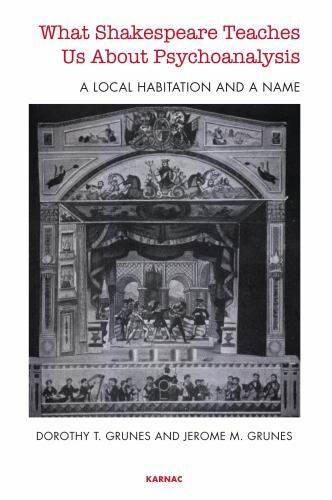 What Shakespeare Teaches Us About Psychoanalysis : A Local Habitation and a N…