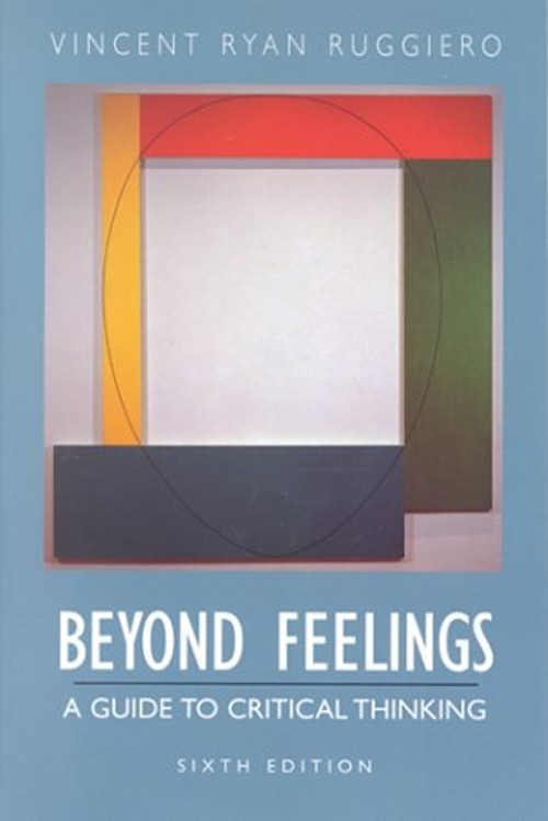 Beyond Feelings : A Guide to Critical Thinking Paperback Vincent