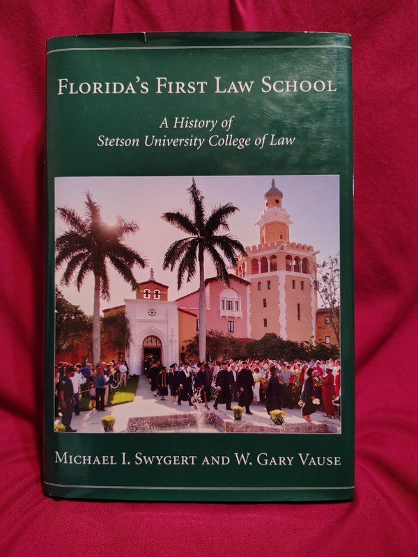 FLORIDA’S FIRST LAW SCHOOL A History of Stetson University College of Law SIGNED