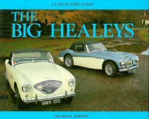 The Big Healey’s: Collector’s Guide (Collectors Guides) by Graham Robeson